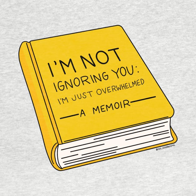 I'm Not Ignoring You: A Memoir by Oh So Graceful by Oh So Graceful